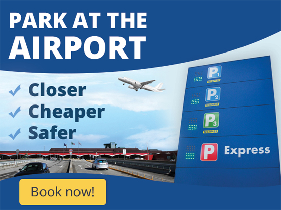 Park at the airport. Closer, Cheaper, Safer